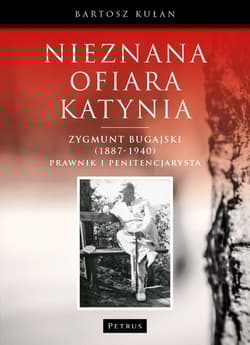 Nieznana ofiara Katynia Zygmunt Bugajski (1887-1940)