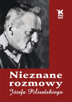 Nieznane rozmowy Józefa Piłsudskiego - Baranowski Władysław
