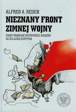 Nieznany front zimnej wojny Tajny program dystrybucji książek za żelazną kurtyną