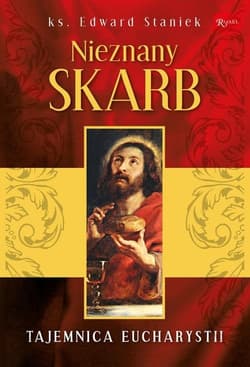 Nieznany skarb ks prof Edward Staniek o pięknie Eucharystii - ks. prof Staniek Edward