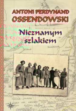 Nieznanym szlakiem - Antoni Ferdynand Ossendowski