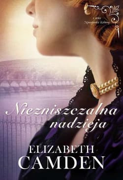Niezniszczalna nadzieja Nowojorskie kobiety Tom 3 - Elizabeth Camden