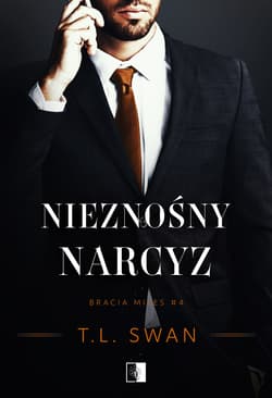 Nieznośny narcyz. Bracia Miles. Tom 4 - T. L. Swan