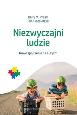 Niezwyczajni ludzie Nowe spojrzenie na autyzm - Prizant Barry M., Fields-Meyer Tom