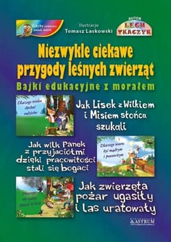 Niezwykle ciekawe przygody leśnych zwierząt Bajki edukacyjne z morałem. Trzy bajki. Książka ze słuchowiskiem CD - Lech Tkaczyk