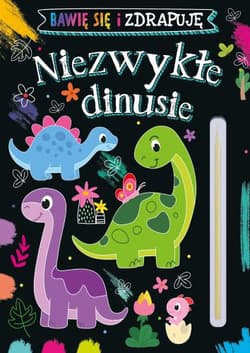 Niezwykłe dinusie. Bawię się i zdrapuję - Opracowanie Zbiorowe
