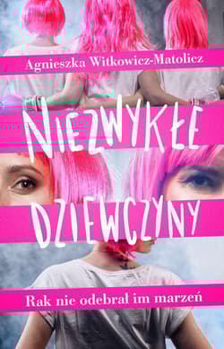 Niezwykłe dziewczyny - A. Witkowicz-Matolicz