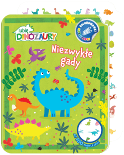 Niezwykłe gady. Lubię Dinozaury. Kolorowanki naklejanki. Część 1 - Praca zbiorowa