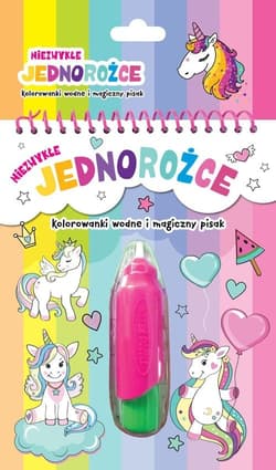 Niezwykłe jednorożce Kolorowanki wodne i magiczny pisak - Praca zbiorowa