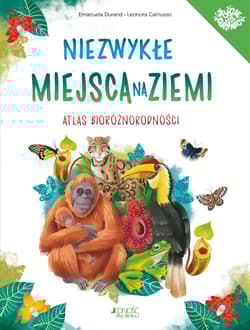 Niezwykłe miejsca na Ziemi Atlas bioróżnorodności - Emanuela Durand