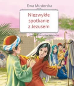 Niezwykłe spotkanie z Jezusem - Ewa Musiorska