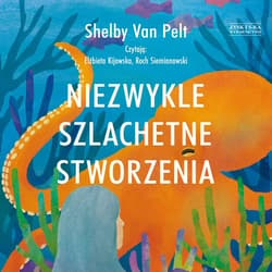 Niezwykle szlachetne stworzenia - audiobook - Pelt Shelby Van