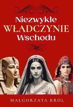 Niezwykłe władczynie Wschodu - Król Małgorzata