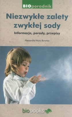 Niezwykłe zalety zwykłej sody Informacje, porady, przepisy - Buronzo Alessandra Moro