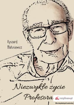 Niezwykłe życie Profesora - Ryszard Matusiewicz