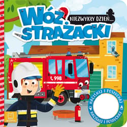 Niezwykły dzień... Wóz strażacki Książeczka z dźwiękiem - Anna Podgórska