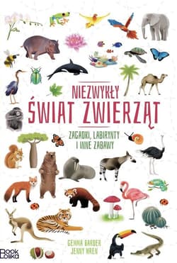 Niezwykły świat zwierząt Zagadki, labirynty i inne zabawy. - Opracowanie Zbiorowe