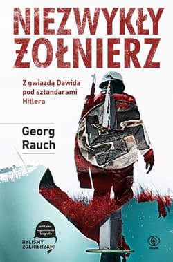 Niezwykły żołnierz. Z gwiazdą Dawida pod sztandarami Hitlera - Georg Rauch