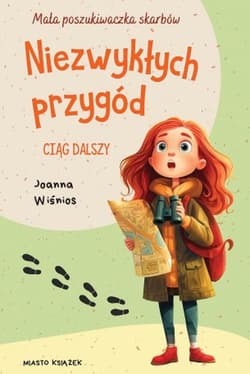 Niezwykłych przygód ciąg dalszy. Mała poszukiwaczka skarbów. Tom 2 - Joanna Wiśnios