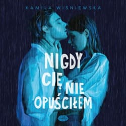 Nigdy Cię nie opuściłem - audiobook - Kamila Wiśniewska
