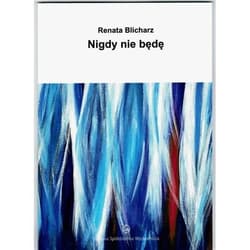 Nigdy nie będę - Renata Blicharz