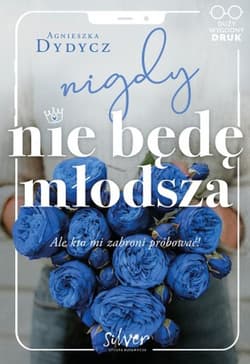 Nigdy nie będę młodsza Ale kto mi zabroni próbować! - Agnieszka Dydycz