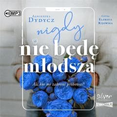 Nigdy nie będę młodsza.. audiobook - Agnieszka Dydycz