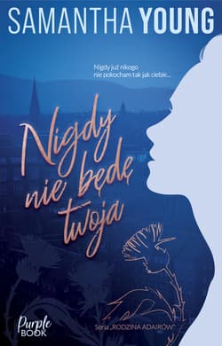 Nigdy nie będę Twoja - Samantha Young