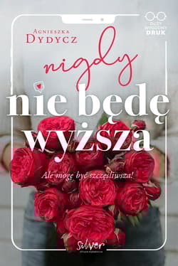 Nigdy nie będę wyższa Ale mogę być szczęśliwsza! - Agnieszka Dydycz