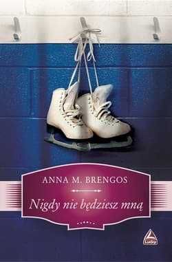 Nigdy nie będziesz mną - Brengos Anna M