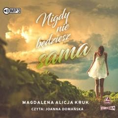 Nigdy nie będziesz sama audiobook - Kruk Magdalena Alicja