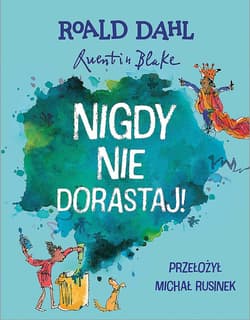 Nigdy nie dorastaj! - Roald Dahl