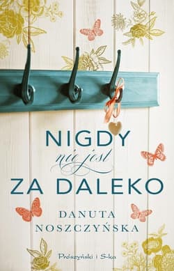 Nigdy nie jest za daleko - Danuta Noszczyńska