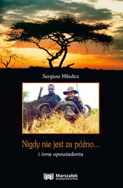 Nigdy nie jest za późno... i inne opowiadania