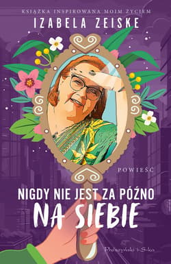 Nigdy nie jest za późno na siebie - ebook - Izabela Zeiske