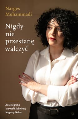 Nigdy nie przestanę walczyć - Narges Mohammadi