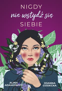 Nigdy nie wstydź się siebie - ebook - Joanna Godecka, Alina Adamowicz