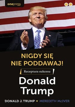 Nigdy się nie poddawaj! Receptura sukcesu. Donald Trump - audiobook - Donald J. Trump, McIver Meredith
