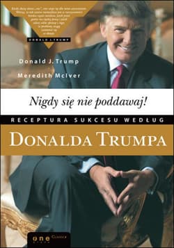 Nigdy się nie poddawaj! Receptura sukcesu według Donalda Trumpa - ebook - Donald J. Trump, McIver Meredith