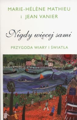 Nigdy więcej sami Przygoda Wiary i Światła - Mathieu Marie-Hélene