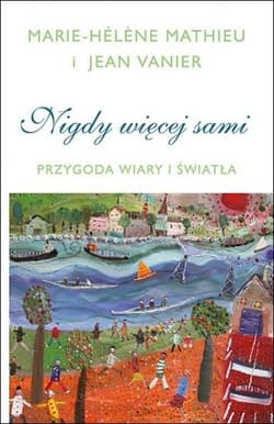 Nigdy więcej sami Przygoda Wiary i Światła - Mathieu Marie-Hélene