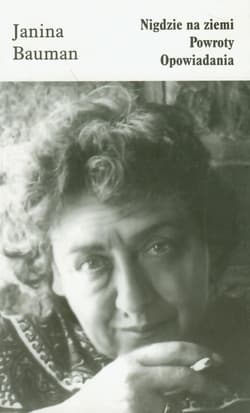Nigdzie na ziemi Powroty Opowiadania - Janina Bauman