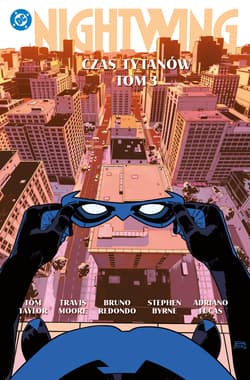 Nightwing. Czas Tytanów. Tom 3. Uniwersum DC - Opracowanie Zbiorowe