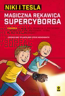 Niki i Tesla Magiczna rękawica supercyborga - „Science Bob” Pflugfelder, Hockensmith Steve