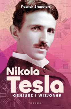 Nikola Tesla. Geniusz i wizjoner - Patrick Shannon