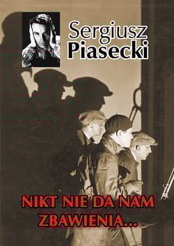 Nikt nie da nam zbawienia… - Sergiusz Piasecki
