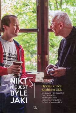 Nikt nie jest byle jaki Jacek Zelek rozmawia z: Ojcem Leonem Knabitem OSB Szymonem Hiżyckim OSB Ewą Landowską Barbarą Bodziony Łukaszem Wojtusikiem Robertem Krawczykiem - Jacek Zelek, Leon Knabit