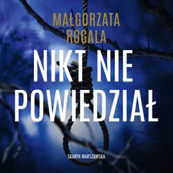 Nikt nie powiedział - audiobook - Małgorzata Rogala