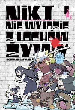 Nikt nie wyjdzie z lochów żywy. Tom 1 - Douman Seiman