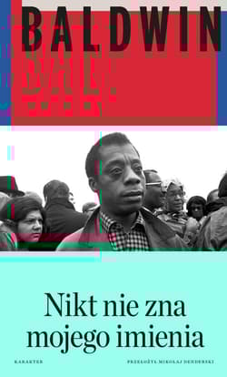 Nikt nie zna mojego imienia Dalsze zapiski syna tego kraju - James Baldwin